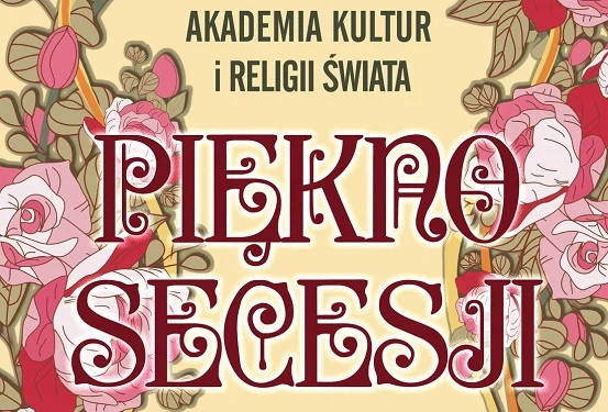 Akademia Kultur i Religii Świata - Piękno secesji