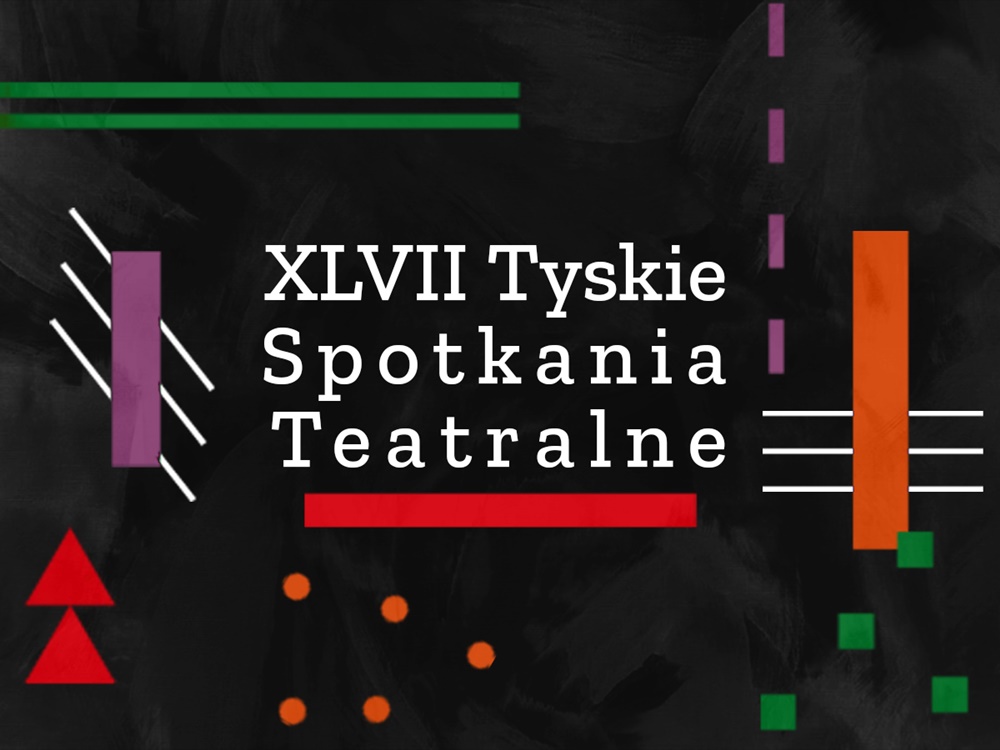 47. Tyskie Spotkania Teatralne w Teatrze Małym Tychy