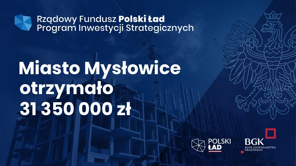 Mysłowice otrzymały 31.350.000 zł dofinansowania z Rządowego Funduszu Polski Ład