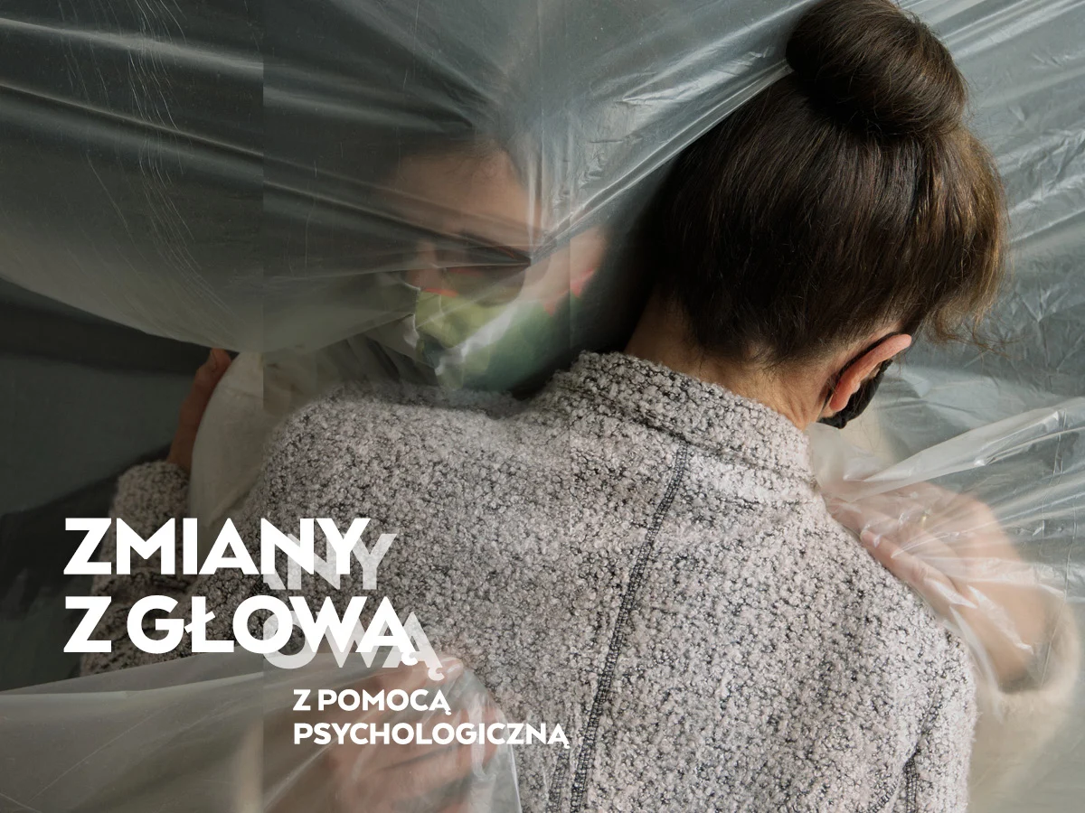 Kampania społeczna "ZMIANY Z GŁOWĄ. Z pomocą psychologiczną"