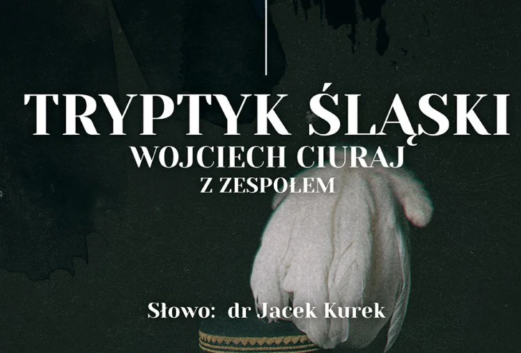 Tryptyk Śląski – Wojciech Ciuraj z zespołem