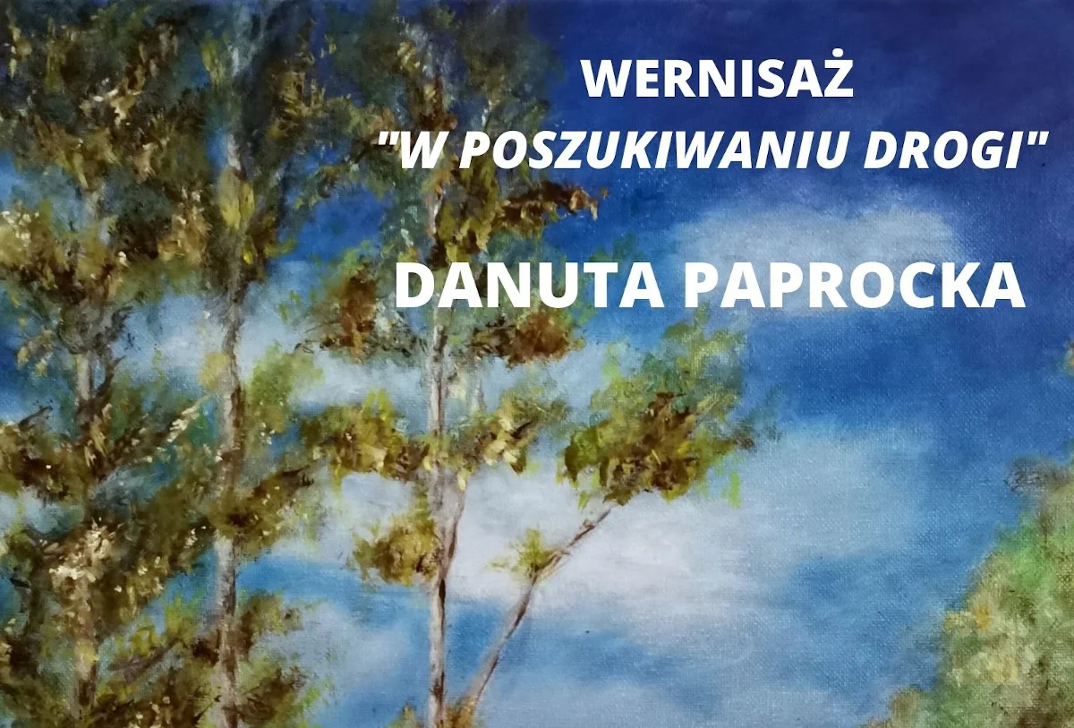 Danuta Paprocka – wystawa “W poszukiwaniu drogi”