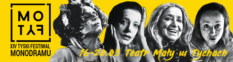 XIV Tyski Festiwal Monodramu MOTYF