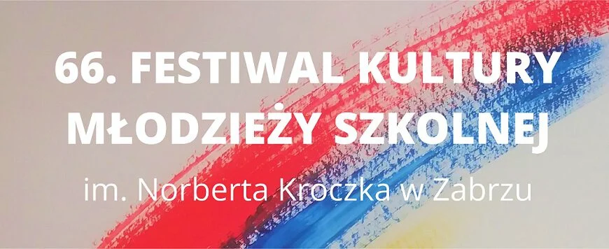 Trwa 66. Festiwal Kultury Młodzieży Szkolnej im. N. Kroczka!