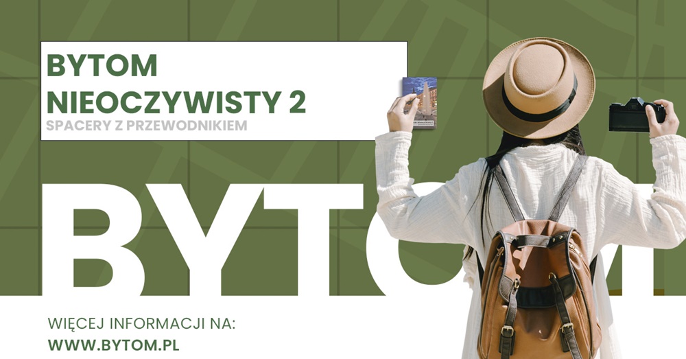 Bytom nieoczywisty 2 - ruszają letnie spacery po mieście