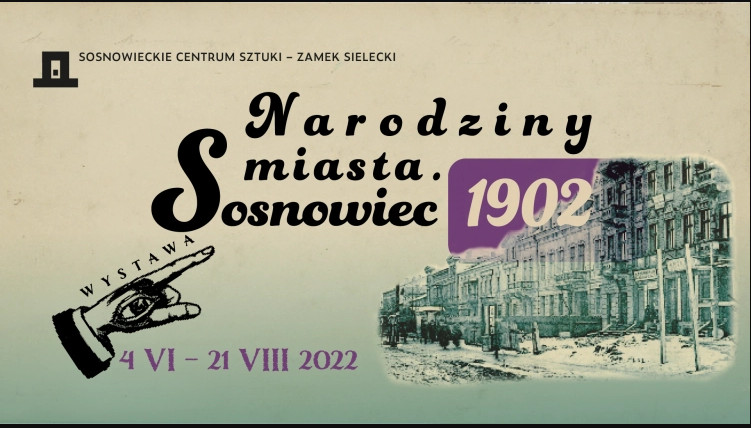 Narodziny Sosnowca – wystawa w Sosnowieckim Centrum Sztuki