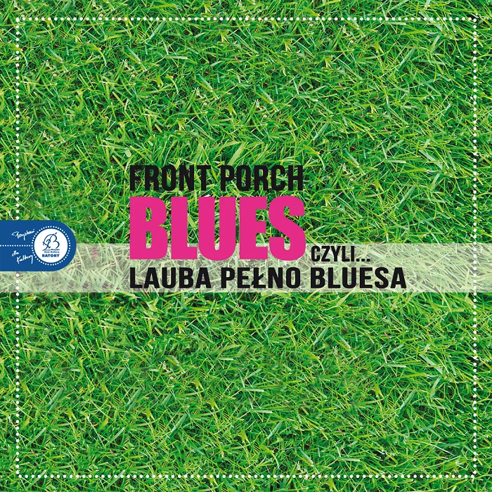 Front Porch Blues czyli Lauba Pełno Bluesa