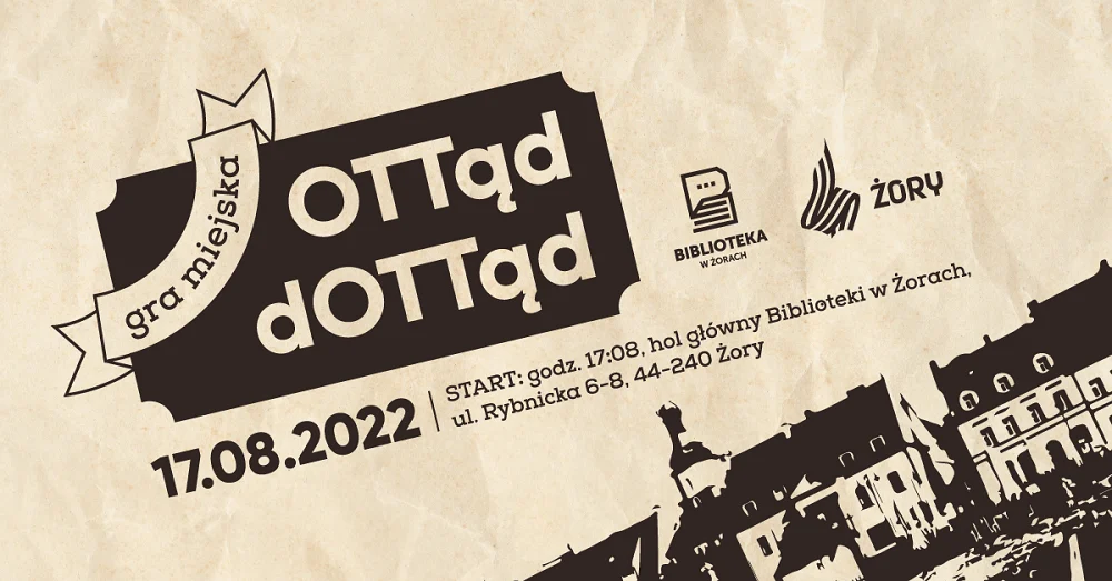 OTTąd dOTTąd - gra miejska z okazji 750. urodziny miasta Żory