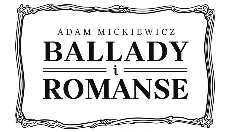 Narodowe Czytanie 2022. "Ballady i romanse" Adama Mickiewicza