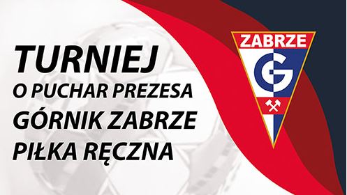 Już dziś startuje Turniej o Puchar Prezesa Górnika Zabrze!