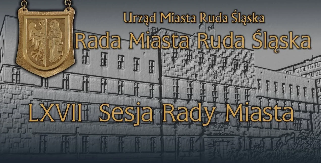 Oglądaj online: LXVII sesja Rady Miasta Ruda Śląska