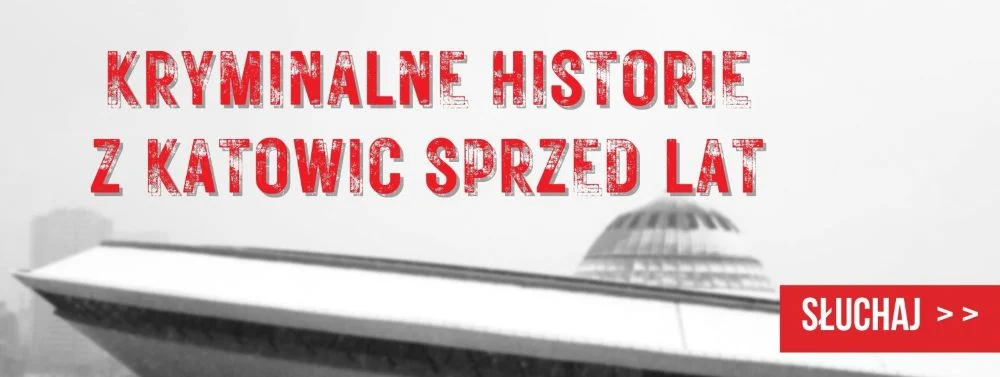 Kryminalne historie z Katowic. Miasto Katowice zaprasza do wysłuchania podcastu!