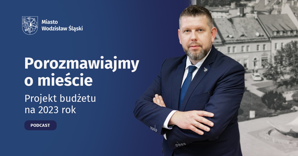 Porozmawiajmy o mieście. Podcast dotyczący projektu budżetu na 2023 rok