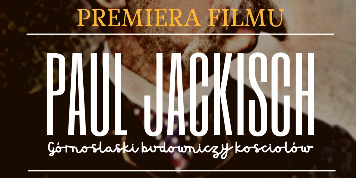 Premiera filmu „Paul Jackisch. Górnośląski budowniczy kościołów”