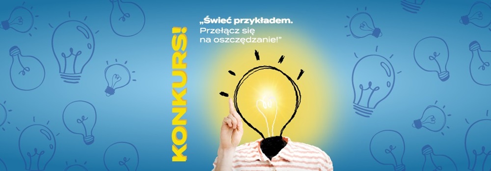 Przełącz się na oszczędzanie. Weź udział w konkursie pn. "Świeć przykładem"