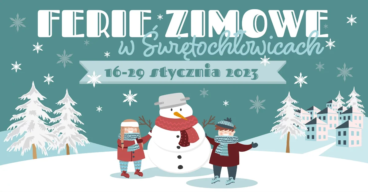 Ferie 2023 w Świętochłowicach. Sprawdź program