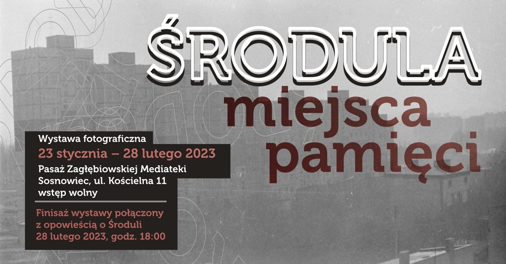 "Środula - miejsca pamięci". Nowa wystawa w Zagłębiowskiej Mediatece