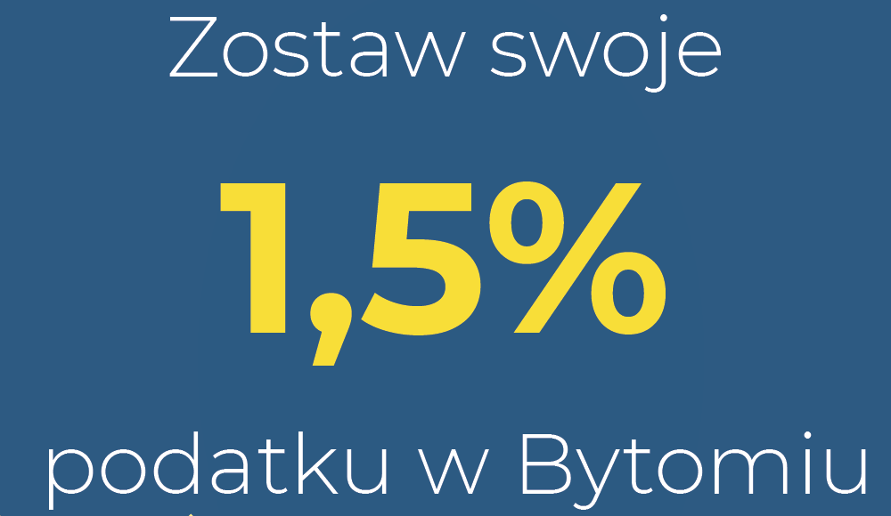 Zostaw swoje 1,5 proc. podatku w Bytomiu