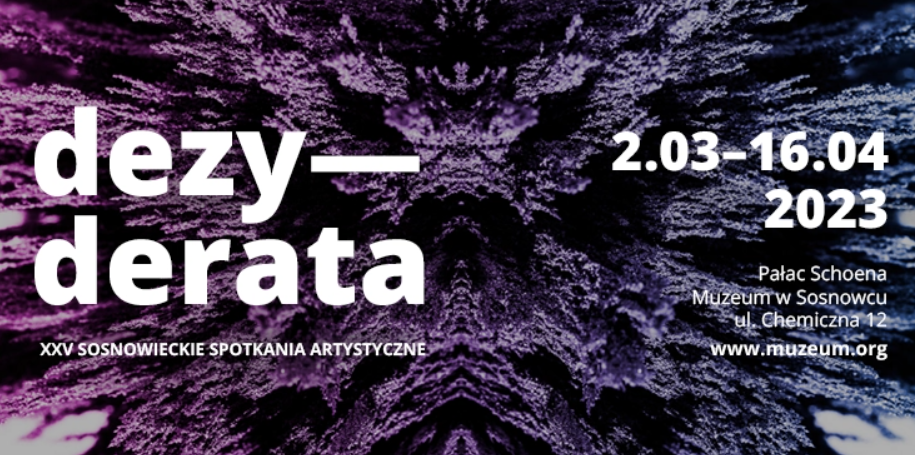 Dezyderata. XXV Sosnowieckie Spotkania Artystyczne