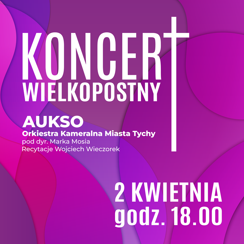 Siedem ostatnich słów Chrystusa na krzyżu. Koncert Wielkopostny w Tychach