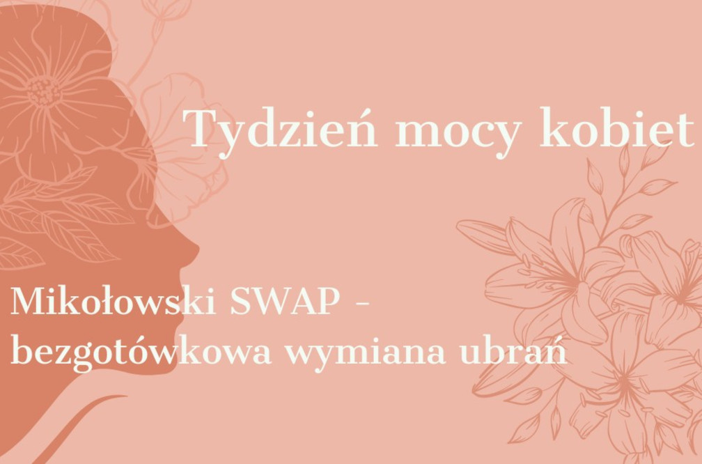 Tydzień Mocy Kobiet: SWAP PARTY czyli bezgotówkowa wymiana ubrań w Mikołowie