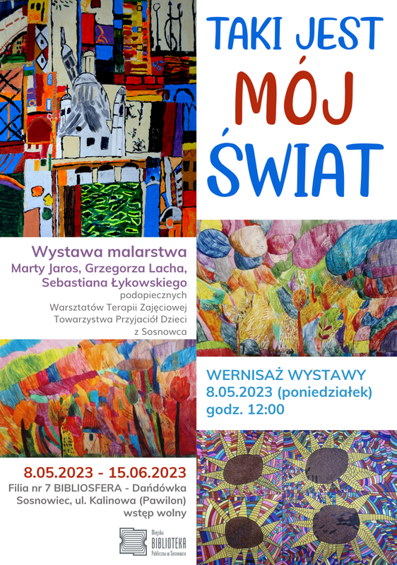 "Taki jest mój świat". Wystawa malarstwa podopiecznych WTZ z Sosnowca