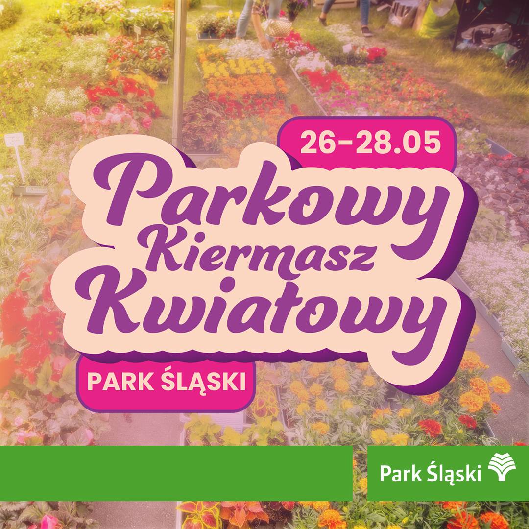 Już wkrótce Kiermasz Kwiatowy w Parku Śląskim