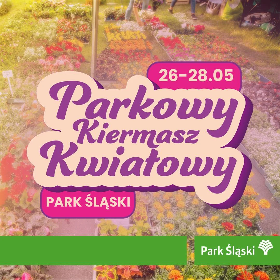 Już wkrótce Kiermasz Kwiatowy w Parku Śląskim