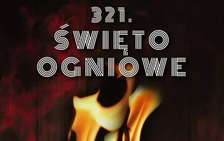 321. Święto Ogniowe już 11 maja. Sprawdź, co przygotowano!