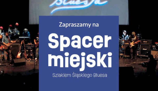 Spacer miejski Szlakiem Śląskiego Bluesa. Zapisz się!