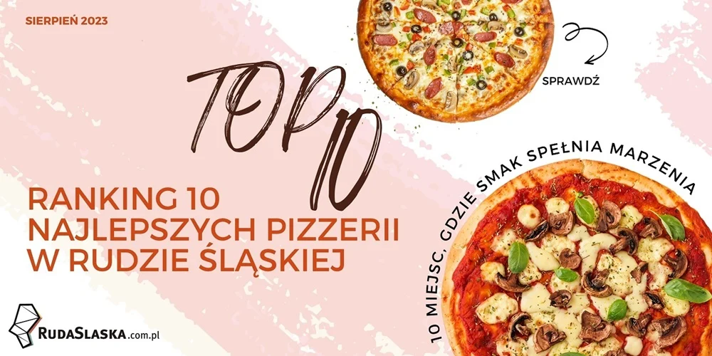 TOP 10 pizzerii w Rudzie Śląskiej. Sprawdź, które są najpopularniejsze!