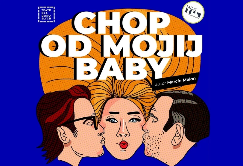 Chop od mojij baby, czyli spektakl komediowy Teatru dla Dorosłych w MDK!