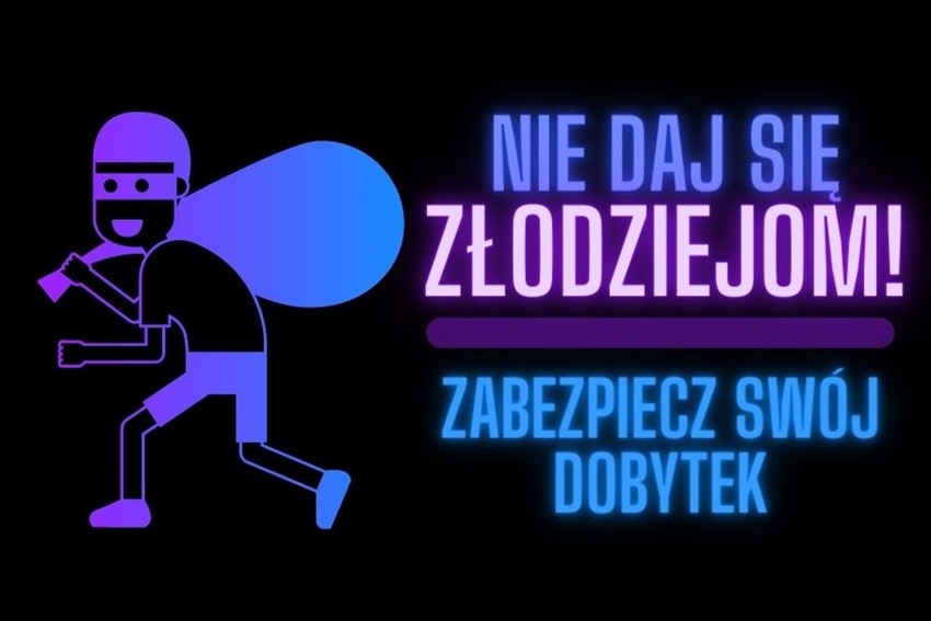 Zabezpiecz swój dobytek. Złodzieje nie biorą wolnego!