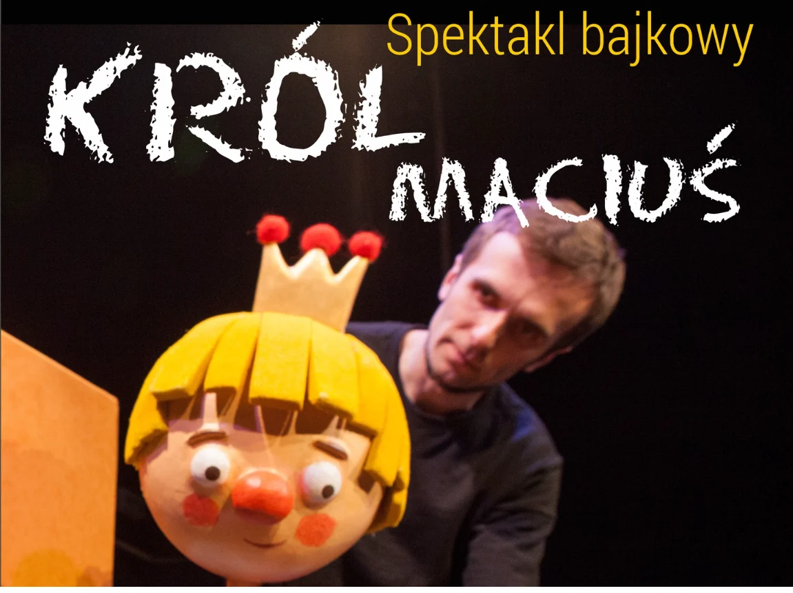 Przed nami spektakl bajkowy "Król Maciuś"