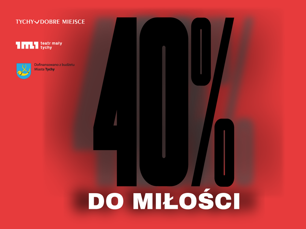 "40 % do miłości" w Teatrze Małym w Tychach. Przyjdź na spektakl!