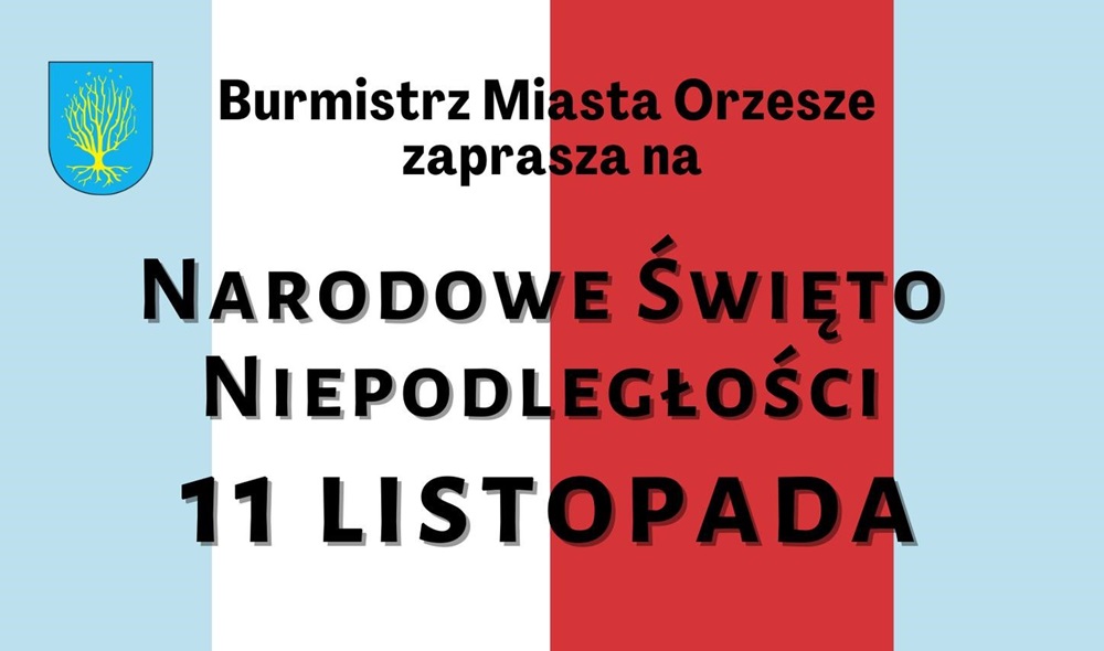 Burmistrz Miasta Orzesze zaprasza na obchody Narodowego Święta Niepodległości