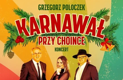 Przed nami koncert Grzegorza Poloczka "Karnawał przy Choince"