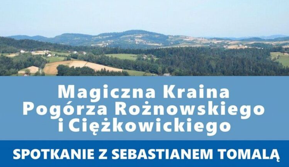 "Pogórze Rożnowskie i Ciężkowickie". Spotkanie autorskie z Sebastianem Tomalą