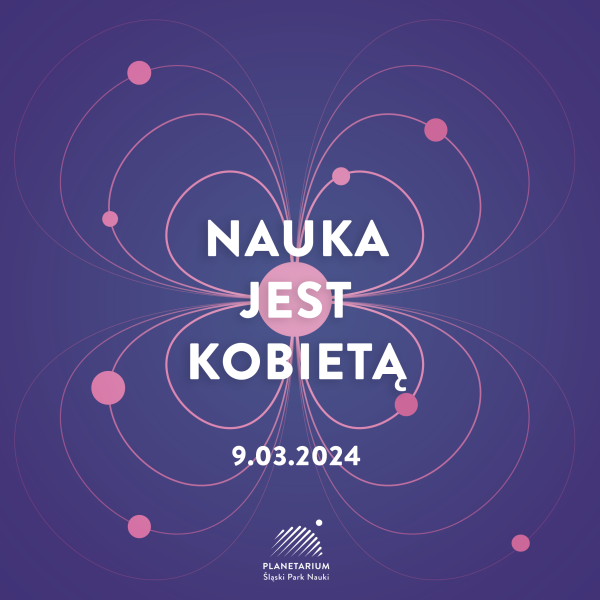 Konferencja "Nauka jest kobietą" w Planetarium Śląskim
