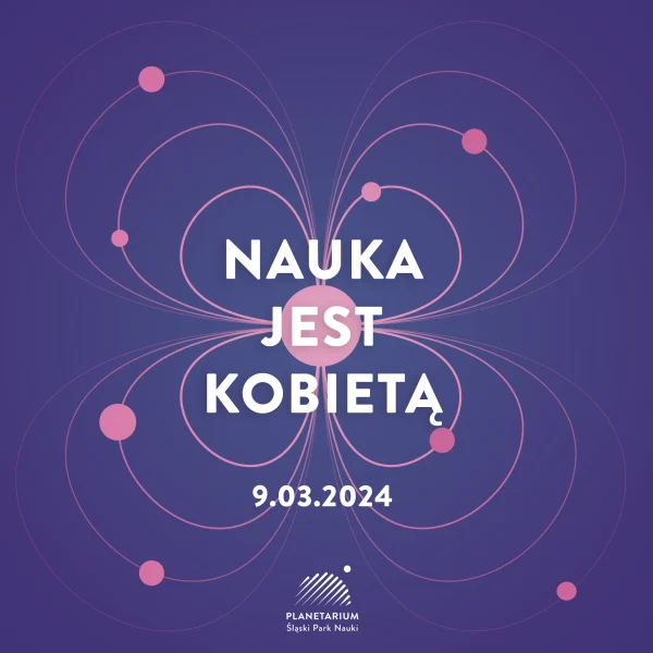 Konferencja "Nauka jest kobietą" w Planetarium Śląskim