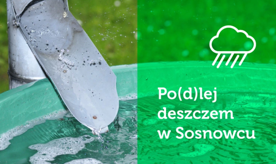 "Po(d)lej deszczem w Sosnowcu" – sięgnij po dotację