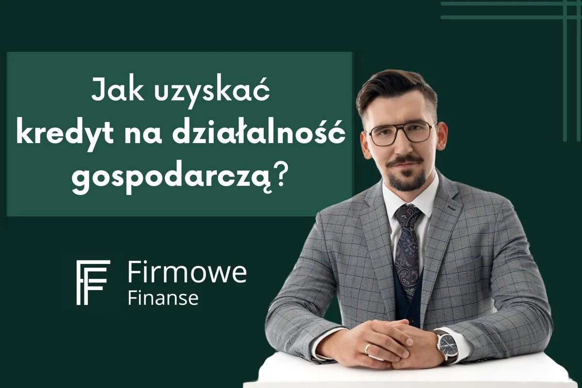 Jak uzyskać kredyt na działalność gospodarczą?