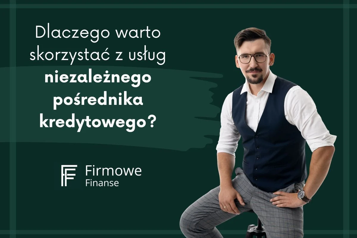 Dlaczego warto skorzystać z usług niezależnego pośrednika kredytowego?