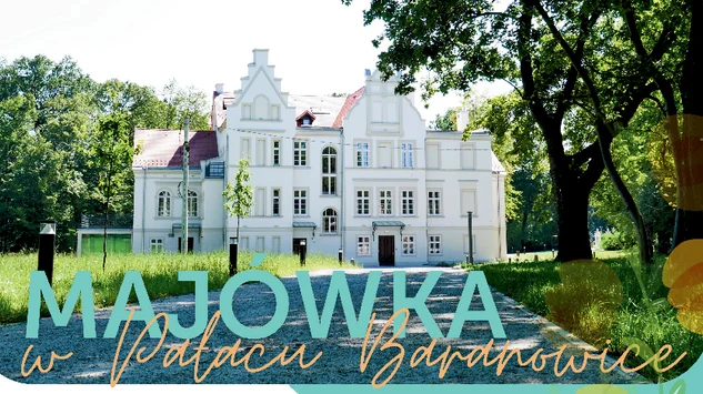 Spędź majówkę w baranowickim Pałacu! Zobacz program
