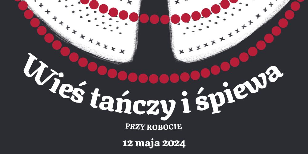 "Wieś tańczy i śpiewa przy robocie". Poznaj pieśni śpiewane w polu i w warsztacie