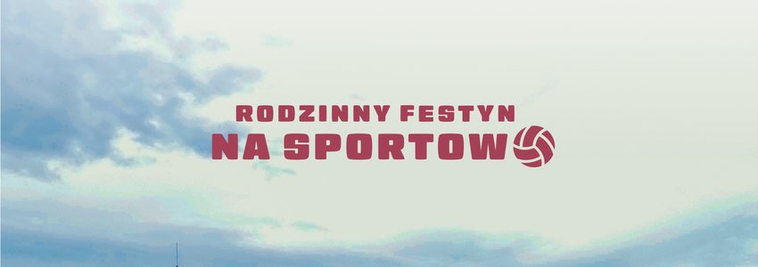 Rodzinny Festyn "Na sportowo" już 15 czerwca