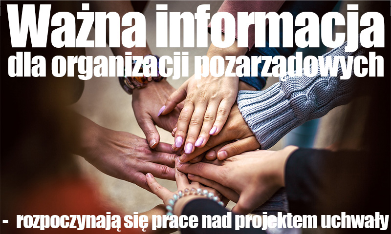 Rozpoczynają się prace nad projektem ważnej uchwały. Informacje dla organizacji