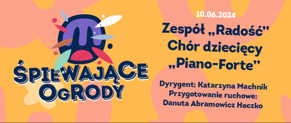 Koncert "Śpiewające Ogrody" odbędą się 10 czerwca!