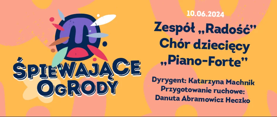 Koncert "Śpiewające Ogrody" odbędą się 10 czerwca!
