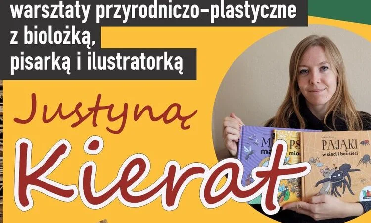 Przed nami warsztaty przyrodniczo-plastyczne z Justyną Kierat. Sprawdźcie szczegóły!